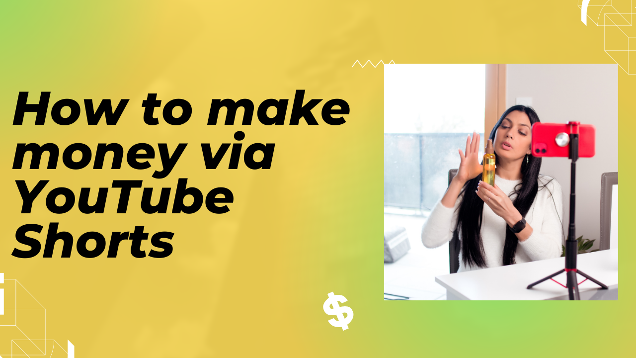 How to make money via YouTube Shorts